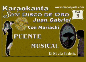 Karaokanta mMW-m

51H! DISCO DE ORO
535W Juan Gabriel

igei (Va Q 339,)(011 Mariachi! Rx

E,
5fuPUENTE - 5

54f MUSJCAL x 15

DiNoauPinmi