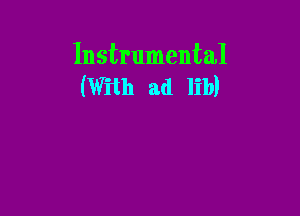 Instrumental
(With ad lib)