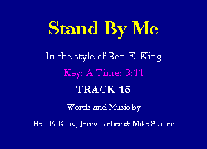 Stand By Me

In the style of Ben E Klng

TRACK 15
Womb and Muuc by

Bm E m, 1513' hcbcch Mike Snollcr l
