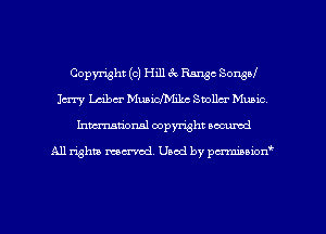 Copyright (c) Hill 9 -, Range SonsM
Jerry Lcibcr Muaichikc Suollcr Munic,
Inman'onsl copyright secured

All rights ma-md Used by pmboiod'