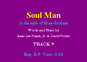 Soul Man

In the style of Blues Brothem

Words and Muuc by
Isaac Lac Hayes, Jr. 6g Davao! Pom

TRACK 9

Key E-F Time 258 l