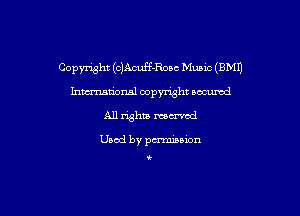 Copymht(c)Am1ff-Rottc Munc (BMI)

hmmional copyright oocurcd
All rights mowed

Used by pcrrmanion

t
