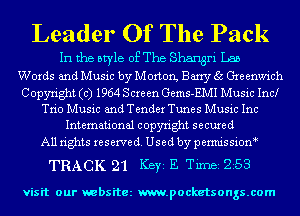 Leader Of The Pack

In the style of The Shangri Lab

Words and Music by Morton, Barry 35 Gxe enwich

Copyright (c) 1964 Scre en Gems-EMI Music Inc!
Trio Music and Tender Tunes Music Inc
International copyright secured

All rights reserve (1. Used by permis sion
TRACK 21 Key E Tmizsa

visit our websitez m.pocketsongs.com