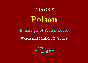 TRACK 2

Pobon

In the atyle of Bel BIV Devoe

Words and Music by E Strains

KBYI Cm
Tune 427