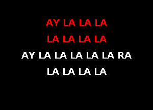 AYLALALA
LALALALA

AYLALALALALARA
LALALALA