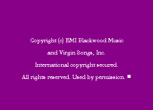 Copyright (c) EMI Blackwood Music
and Virgin Sousa, Inc.
Inmarionsl copyright wcumd

All rights mea-md. Uaod by paminion '
