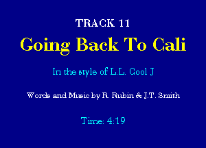 TRACK 11
Going Back To Cali

In the style of LL. 00011

Words and Music by R. Rubin 3c 1T. Smith

TiIDBI 419
