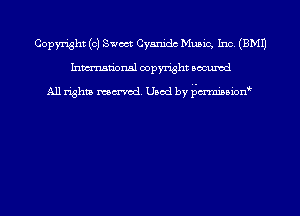 Copyright (0) Sweet Cyanidc Music, Inc. (EMU
Inmn'onsl copyright Bocuxcd

All rights named. Used by f3mni35ion