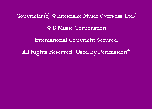 Copyright (c) Whimsnakc Music Omega Ltd!
WB Music Corporaan
Inman'onsl Copyright Secured

All Rights Rmmod. Used by Pmnission