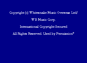 Copyright (c) Whimsnakc Music Omega Ltd!
WB Music Corp.
Inman'onsl Copyright Secured

All Rights Rmmod. Used by Pmnission