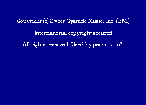 Copyright (0) Sweet Cyanidc Music, Inc. (EMU
Inmn'onsl copyright Bocuxcd

All rights named. Used by pmnisbion
