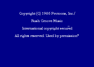 Copyright (C) 1986 Pmmom, Incl
Rush Groove Music
hman'onal copyright occun-od

All rights marred. Used by pcrmiaoion