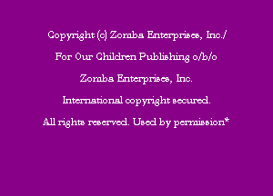 Copyright (c) Zomba Enwrpmco, Incl
For Our Childrm Publishing olblo
Zomba Enmrpmce, Inc.
hman'onsl copyright am,

All rights moaned Used by pdmboiorf'