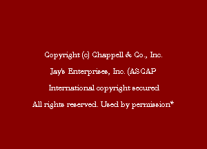 Copyright (c) Chappcll ck Co., Inc,
Info Emaarpmco, Inc. (ASCAP
hmationsl copyright scoured

All rights mantel. Uaod by pen'rcmmLtzmt
