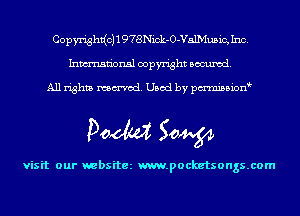Copyright(c) 1 978Nick-0-V51Mu5ic, Inc.
Inmn'onsl copyright Banned.

All rights named. Used by pmnisbion

Doom 50W

visit our websitez m.pocketsongs.com