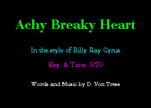 Achy Break)? Heart

In the style of Billy Ray Cyrus
ICBYI A TiIDBI 320

Words and Music by D. You Tma