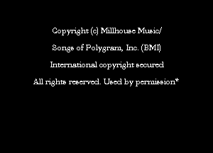 Copyright (c) Millhouac Municl
Songs of Polygram, Inc (EMU
hman'onal copyright occumd

All righm marred. Used by pcrmiaoion