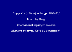 Copyright (c) Sarajon Songs (ASCAPV
Music by Greg
Inman'oxml copyright occumd

A11 righm marred Used by pminion