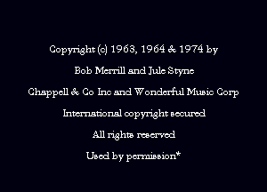 Copyright (c) 1963, 1964 3 1974 by
Bob Mann and Julc Sm
Chappcll 3c Co Inc and Wondm'ful Music Corp
Inmn'onsl copyright Bocuxcd
All rights mmod

Used by pmnisbion