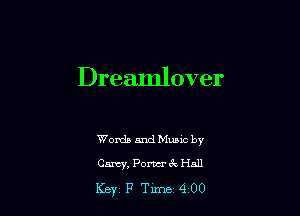 Dreamlover

Words and Music by
Carey, Porter 3s Hall

Key 17 Tune 400