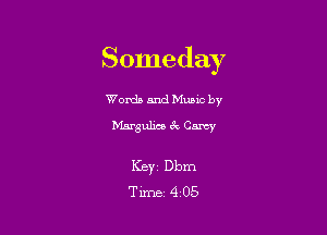 Someday

Worda and Muuc by
Margulice 3V Carey

Keyi Dbm
Time 4 05