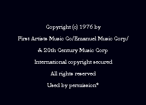 Copyright (c) 1976 by
Fimt Artiam Music CoIEmanucl Mum Cox-pl
e2 20th Century Music Corp
hmationsl copyright scoured
All rights reamed

Used by pen'miamr.'mw