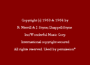 Copmht(o)1963 c'c1964 by
R. Mm-m ea 1. StymCPmpch-Stync
Wonderful Music Corp
Inmcionsl copyright located

All rights mex-aod. Uaod by pmnwn'