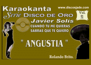 e ?rm DISCO DE ORO
ZMR Javier Sofis

Q. ' comma to mammns

x saunas Gun 1! oumzo

 ANGUSTIA 

Rolando Brita. Z