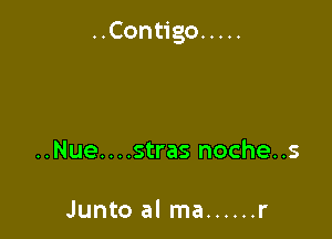 UConugo .....

..Nue....stras noche..s

Junto al ma ...... r