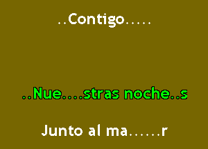 UConugo .....

..Nue....stras noche..s

Junto al ma ...... r
