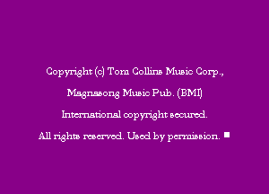 Copyright (0) Tom Comma Music Corp,
Mssmong Music Pub. (EMU
Inmarionsl copyright wcumd

All rights mea-md. Uaod by paminion '