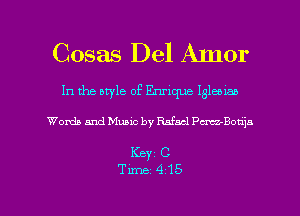 Cosas Del Ajnor

In the style of Enrique 13166155

Words and Music by M521 PmBonjn

KEY1 C

Time-415 l