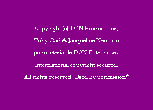 Copyright (c) TON Production),
Toby Gad 3x. Jacquchm Ncmorin
por comm dc DON Enterpmco,
Inmarionsl copyright wcumd

All rights mantel. Uaod by pen'rcmmLtzmt