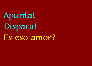 Apunta!
Dispara!

ES 650 amor?