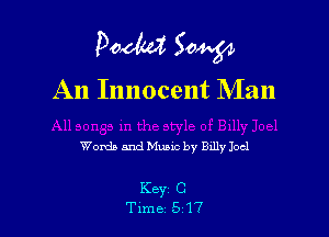 Doom 50W

An Innocent Man

Words and Munc by Bxlly Joel

Key C
Time 517
