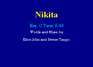 N ikita
Key. C Tune 5 43
Words and Mumc by

Elton John and Bank Taupt