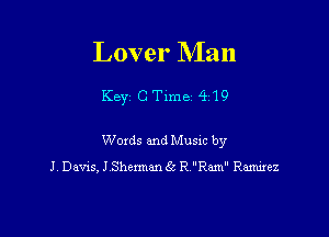 Lover Man

Key C Tlme 419

Woxds and Musm by

J Dams, J Shermantic R Ram Ramirez