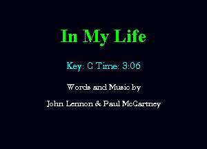 In NIy Life

Key C Time 3 06

Words and Music by
John Lennon 3v Paul McCartney