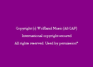 Copyright (c) WolHAnd Music (ASCAP)
Inman'onsl copyright secured

All rights ma-md Used by pmboiod'