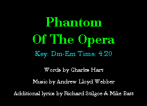 Phantom
Of The Opera

KEYS Dm-Em Time 420

Words by Charles Hart
Music by Andrew Lloyd chbm'

Additional lyrics by Richard Sn'lgoc 3c Milne Bans