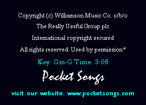 Copyright (c) Williamson Music Co. olblo
The Re ally Useful Group plc

International copyright secured
All rights reserve (1. Used by permis sion

KEYS Gm-G Time 306

Doom 50W

visit our websitez m.pocketsongs.com