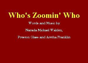 W 110's Zoomin' W 110

Words and Music by
Narada Michael Waltzing
Pmmn Class and Axttha Franklin