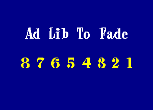 Ad Lib To Fade

87654321