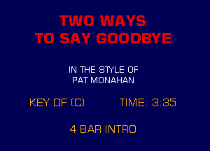 IN THE STYLE OF
PAT MUNAHAN

KEY OF (C) TIME 385

4 BAR INTRO