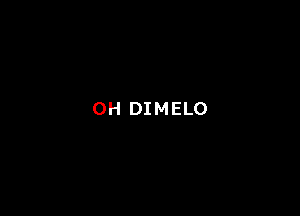 0H DIMELO