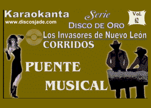 Karaokanta 95cm) m
MAW DISCO oz Ono
.. . Los Invasores de Nuevo Leon

. , conmnos gym
FUENTE z,k,

MEUSIICAIL rm f