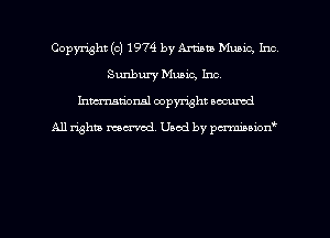 Copyright (c) 1974 by Aruba Munic, Inca
Sunbury Music, Inc.
hman'onal copyright occumd

All righm marred. Used by pcrmiaoion