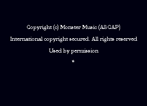 Copyright (c) Monswr Music (AS CAP)
Inmn'onsl copyright Banned. All rights named

Used by pmnisbion

i-