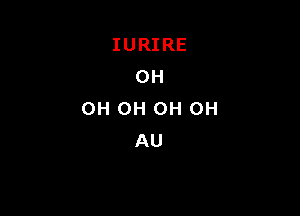 IURIRE
OH

OH OH OH OH
AU
