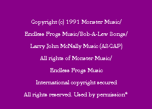 Copyright (c) 1991 Monster Mubicl
Endless Fmsa Mmichob-A-Lcw Sonsaf
Larry John McNally Music (ASCAP)
All rights of Monster Muaicl
Endlma Frogs Music
Inmtionsl copyright uocumd

All rights mex-acd. Used by pmswn'
